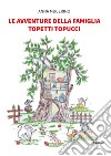 Le avventure della famiglia Topetti Topucci libro di Mucerino Anna