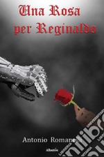 Una rosa per Reginaldo libro