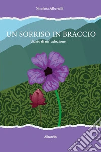 Un sorriso in braccio, diario di un'adozione libro