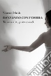 Danzando con l'ombra libro