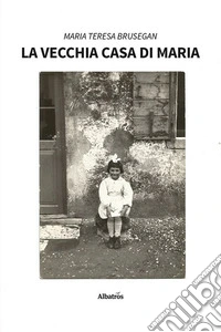 La vecchia casa di Maria libro