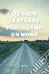 Quando le strade portavano un nome libro