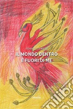 Il mondo dentro e fuori di me