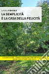 La semplicità è la casa della felicità libro di Montano Oreste