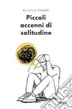 Piccoli accenni di solitudine libro