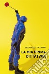 La mia prima dittatvra libro