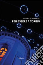 Per essere a Torino libro