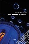 Per essere a Torino libro