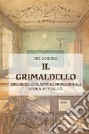 Il grimaldello. Esperienze scolastiche professionali. Storia. Attualità libro