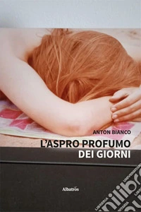 L'aspro profumo dei giorni libro