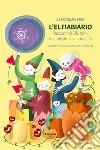 L'elfiabiario. Racconti di elfi, doni, incantesimi e arcobaleni libro