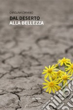 Dal deserto alla bellezza libro