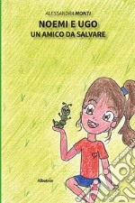 Noemi e Ugo. Un amico da salvare libro