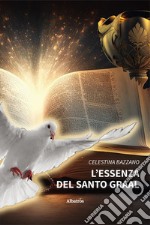 L'essenza del Santo Graal libro