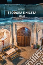 Teodora e Niceta. Sogni libro