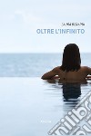 Oltre l'infinito libro di Berardi Laura