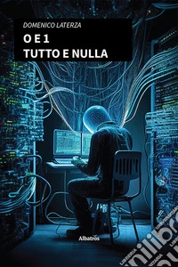 O e 1. Tutto e nulla