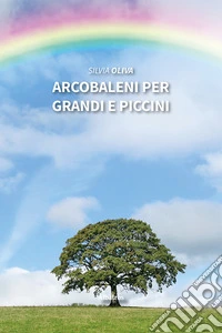 Arcobaleni per grandi e piccini