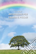 Arcobaleni per grandi e piccini