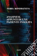 Anamnesi. Appunti di una paziente insolita libro