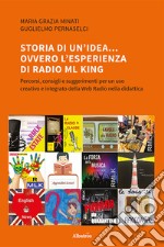 Storia di un'idea... ovvero l'esperienza di Radio ML King libro