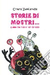 Storie di mostri... quelle che ancora non conosci! libro