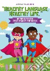 Healthy language, healthy life. Ediz. a colori libro