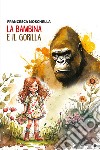 La bambina e il gorilla libro di Moschella Francesca