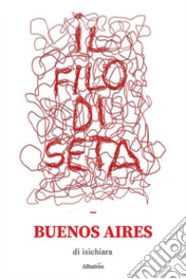Il filo di seta. Buenos Aires