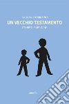 Un vecchio testamento. Storie di baby gang libro