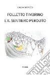 Folletto Timbrino e il sentiero perduto. Ediz. illustrata libro