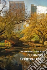 Io, l'amore e Central Park libro