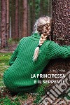 La principessa e il serpente libro