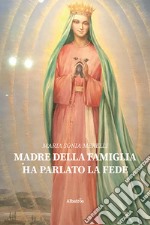 Madre della famiglia. Ha parlato la fede