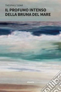 Il profumo intenso della bruma del mare libro