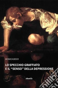 Lo specchio graffiato e il «senso» della depressione
