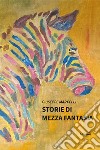 Storie di mezza fantasia libro