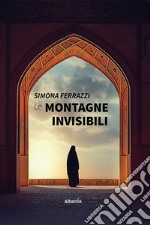 Le montagne invisibili libro