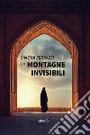 Le montagne invisibili libro di Ferrazzi Simona