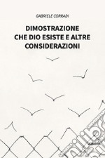 Dimostrazione che Dio esiste e altre considerazioni libro