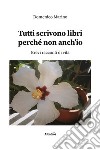 Tutti scrivono libri perché non anch'io libro