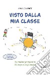 Visto dalla mia classe. Lo studente protagonista del suo percorso formativo libro