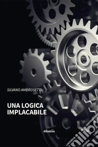 Una logica implacabile