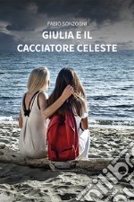 Giulia e il cacciatore celeste libro