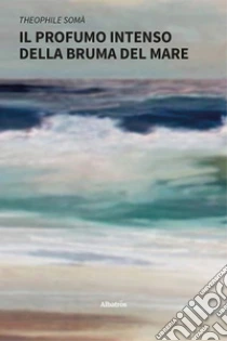 Il profumo intenso della bruma del mare