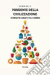 Pandemie della civilizzazione libro di Rigolio Luigi