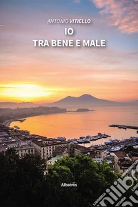 Io tra bene e male