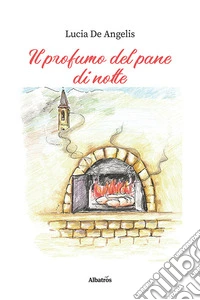 Il profumo del pane di notte libro