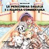 La principessa Dalìalà e l'allegra combriccola libro di Malagò Isa