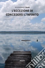 L'eccezione di concedersi l'infinito libro